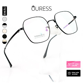 Gọng kính cận 85005 và 5201316 chất liệu titan thời trang mắt kính OURESS nam nữ siêu nhẹ siêu bền
