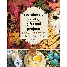 Sách - Sustainable Crafts, Gifts and Projects for All Seasons by Becci Coombes (UK edition, Paperback)