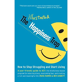 Nơi bán The Illustrated Happiness Trap  How to Stop Struggling and Start Living - Giá Từ -1đ