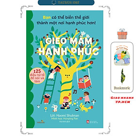 Gieo mầm hạnh phúc - 125 điều tử tế để nói và làm