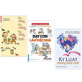 Combo Cách Nuôi Dạy Con Cái An Toàn, Hiệu Quả: Dạy Con Làm Việc Nhà + Cách Khen, Cách Mắng, Cách Phạt Con + Kỷ Luật Không Nước Mắt / Sách làm Cha Mẹ ( Tặng Móc Khóa Xinh Xắn)