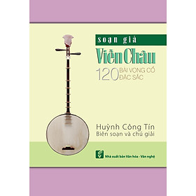 Ảnh bìa Soạn giả Viễn Châu - 120 bài Vọng cổ đặc sắc