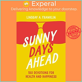 Sách - Sunny Days Ahead - 150 Devotions for Health and Happiness by Lindsay Franklin (UK edition, paperback)