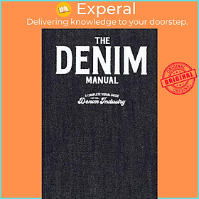 Hình ảnh Sách - The Denim Manual : A Complete Visual Guide for the Denim Industry by  (hardcover)