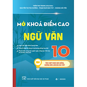 Sách Mở Khóa Điểm Cao Ngữ Văn (Lớp 10, 11, 12) - Bám Sách Chương Trình GDPT Mới + Video Bài Giảng Chi Tiết