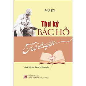 Thư ký Bác Hồ kể chuyện (Xuất bản lần thứ tư, có chỉnh sửa)