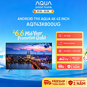Android Tivi Aqua 43 inch AQT43K800UG - Hàng chính hãng - Bảo hành 1 đổi 1 trong 730 ngày đối với lỗi màn hình