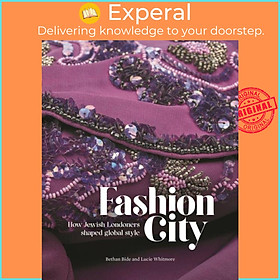 Sách - Fashion City - How Jewish Londoners shaped global style by Lucie Whitmore (UK edition, paperback)