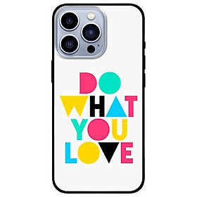Ốp lưng dành cho iPhone 13 Mini - iPhone 13 - iPhone 13 Pro - iPhone 13 Pro Max - Do What You Love