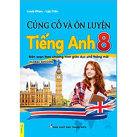 Củng cố và ôn luyện Tiếng Anh 8 Global Success