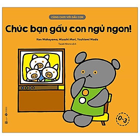 Cùng Chơi Với Gấu Con - Chúc Bạn Gấu Con Ngủ Ngon!