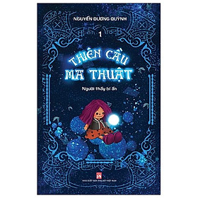 Thiên Cầu Ma Thuật Tập 1 : Người Thầy Bí Ẩn