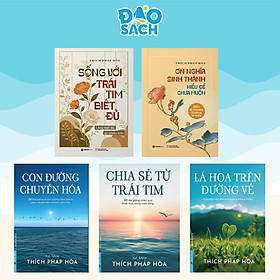 Combo 5 cuốn Sách của Thích Pháp Hòa (Lá Hoa Trên Đường Về, Chia Sẻ Từ Trái Tim, Con Đường Chuyển Hóa, Ơn Nghĩa Sinh Thành,Sống Với Trái Tim Biết Đủ) FN