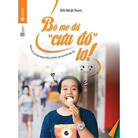 Nơi bán Bố Mẹ Đã Cưa Đổ Tớ (Tái Bản) - Giá Từ -1đ