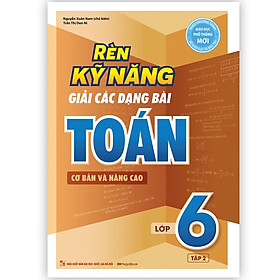 Sách Rèn Kỹ Năng Giải Các Dạng Bài Toán Cơ bản và Nâng cao Lớp 6 - Tập 2