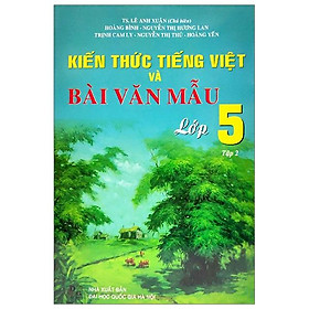 Kiến Thức Tiếng Việt Và Bài Văn Mẫu Lớp 5 (Tập 2)