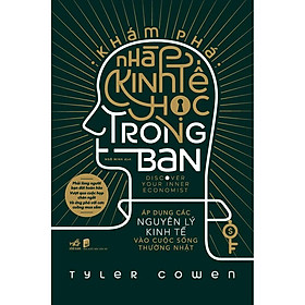 Sách - Khám Phá Nhà Kinh Tế Học Trong Bạn