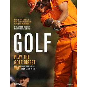 Golf: Play the Golf Digest Way: Hone Your Game - From Green to Tee