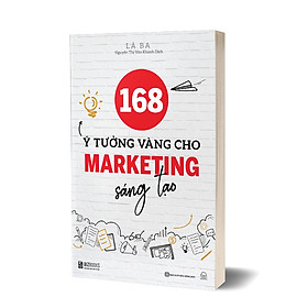 168 Ý Tưởng Vàng Cho Marketing Sáng Tạo