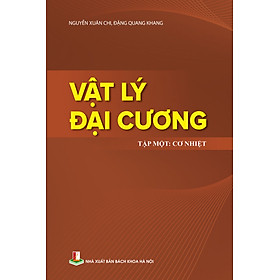 Vật Lý Đại Cương, Tập Một: Cơ Nhiệt - Nguyễn Quang
