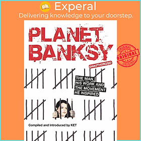 Sách - Planet Banksy : The man, his work and the movement he inspired by Alan Ket (UK edition, paperback)