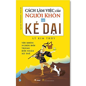 Cách Làm Việc Của Người Khôn Và Kẻ Dại (Tái bản năm 2023)