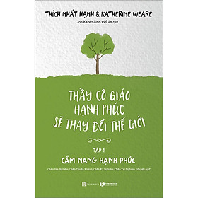 [Download Sách] Thầy Cô Giáo Hạnh Phúc Sẽ Thay Đổi Thế Giới - Tập 1 - Cẩm Nang Hạnh Phúc (Tái Bản)