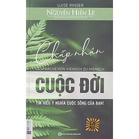 Chấp Nhận Cuộc Đời - Nguyễn Hiến Lê ( tặng kèm bookmark )