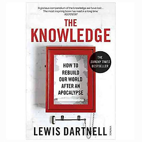 [Download Sách] The Knowledge : How to Rebuild Our World After an Apocalypse