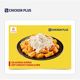 Giftpop - Chicken Plus Voucher Gà không xương sốt Creamy Onion lớn