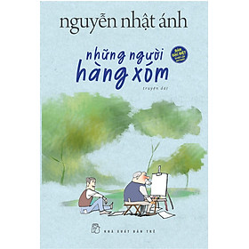 Những Người Hàng Xóm - Nguyễn Nhật Ánh (Bản Đặc Biệt Bìa Cứng) - Tặng Kèm Bookmark + Postcard + Thẻ Treo Bằng Nhựa Dẻo Xinh Xắn (1 Trong 5 Mẫu Ngẫu Nhiên)