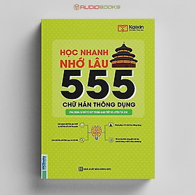 Học Nhanh Nhớ Lâu 555 Chữ Hán Thông Dụng