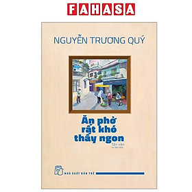 Sách - Ăn Phở Rất Khó Thấy Ngon