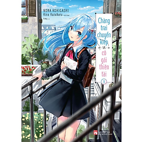 Chàng Trai Chuyển Kiếp Và Cô Gái Thiên Tài - Tập 1 - Tặng Kèm 1 Bookmark + 2 Postcard- NNA