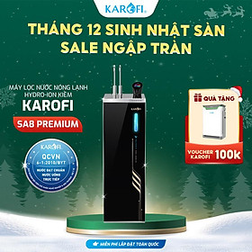 Máy lọc nước Nóng Lạnh Hydro-ion Kiềm Karofi SA8 PREMIUM - 12+1 lõi - Hàng Chính Hãng