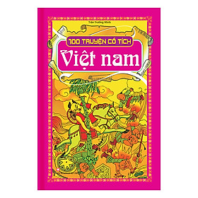 100 Truyện Cổ Tích Việt Nam (Bìa Cứng)