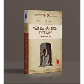 Văn Bia Hán Nôm Thời Mạc - Tư Liệu Và Khảo Cứu