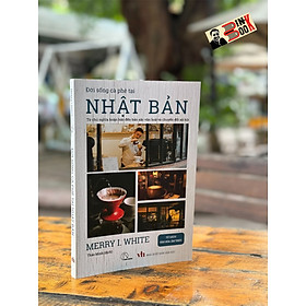 ĐỜI SỐNG CÀ PHÊ TẠI NHẬT BẢN – Merry White – Thảo Minh dịch –  Book Hunter 