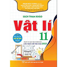 Sách tham khảo vật lí 11 (cấu trúc đề thi năm 2025) - HA