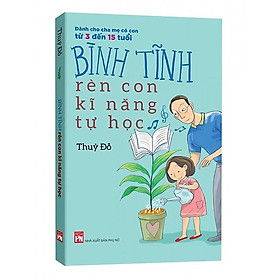 Bình tĩnh rèn con kĩ năng tự học -TB 2019