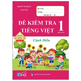 Sách Đề Kiểm Tra Tiếng Việt 1 Cánh Diều Học Kì 2 (1 cuốn)