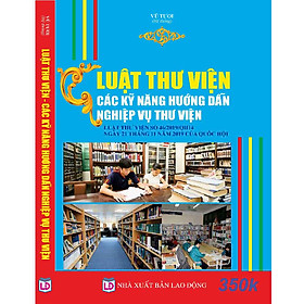 Hình ảnh sách LUẬT THƯ VIỆN CÁC KỸ NĂNG HƯỚNG DẪN NGHIỆP VỤ THƯ VIỆN