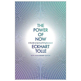 The Power Of Now A Guide To Spiritual Enlightenment 20th Anniversary