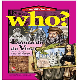 Who? Chuyện Kể Về Danh Nhân Thế Giới - Leonardo Da Vinci (Tái bản năm 2020)