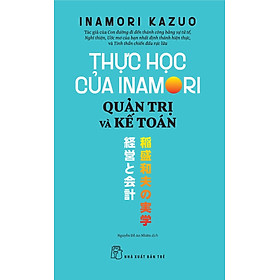 Thực Học Của Inamori Kazuo Quản Trị Và Kế Toán