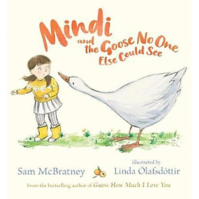 Sách - Mindi and the Goose No One Else Could See by Sam McBratney Linda Olafsdottir (UK edition, hardcover)