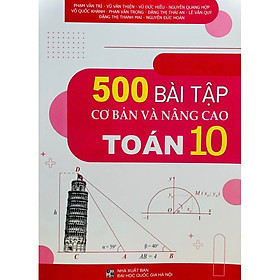 ￼Sách -500 Bài Tập Cơ Bản Và Nâng Cao Toán 10