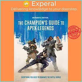 Sách - The Champion's Guide to Apex Legends : Everything you need to dominate th by Dom Peppiatt (UK edition, paperback)