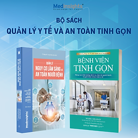 Hình ảnh Bộ Sách Quản Lý Y Tế Và An Toàn Tinh Gọn: Bệnh Viện Tinh Gọn + Quản Lý Nguy Cơ Lâm Sàng Và An Toàn Người Bệnh