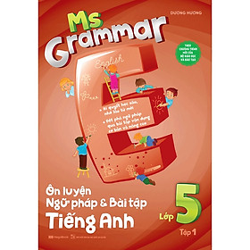 Ms Grammar Ôn Luyện Ngữ pháp Và Bài Tập Tiếng Anh Lớp 5 Tập 1